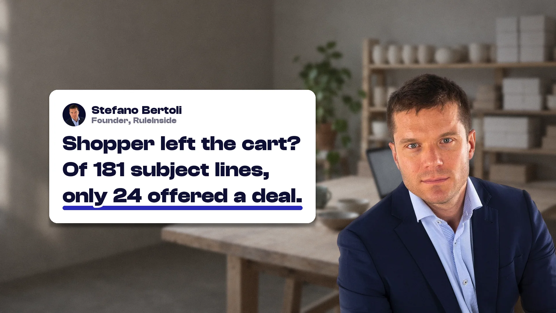Abandoned cart email subject lines: Stefano Bertoli, founder of RuleInside, with a card reading: Shopper left the cart? Of 181 subject lines, only 24 offered a deal.