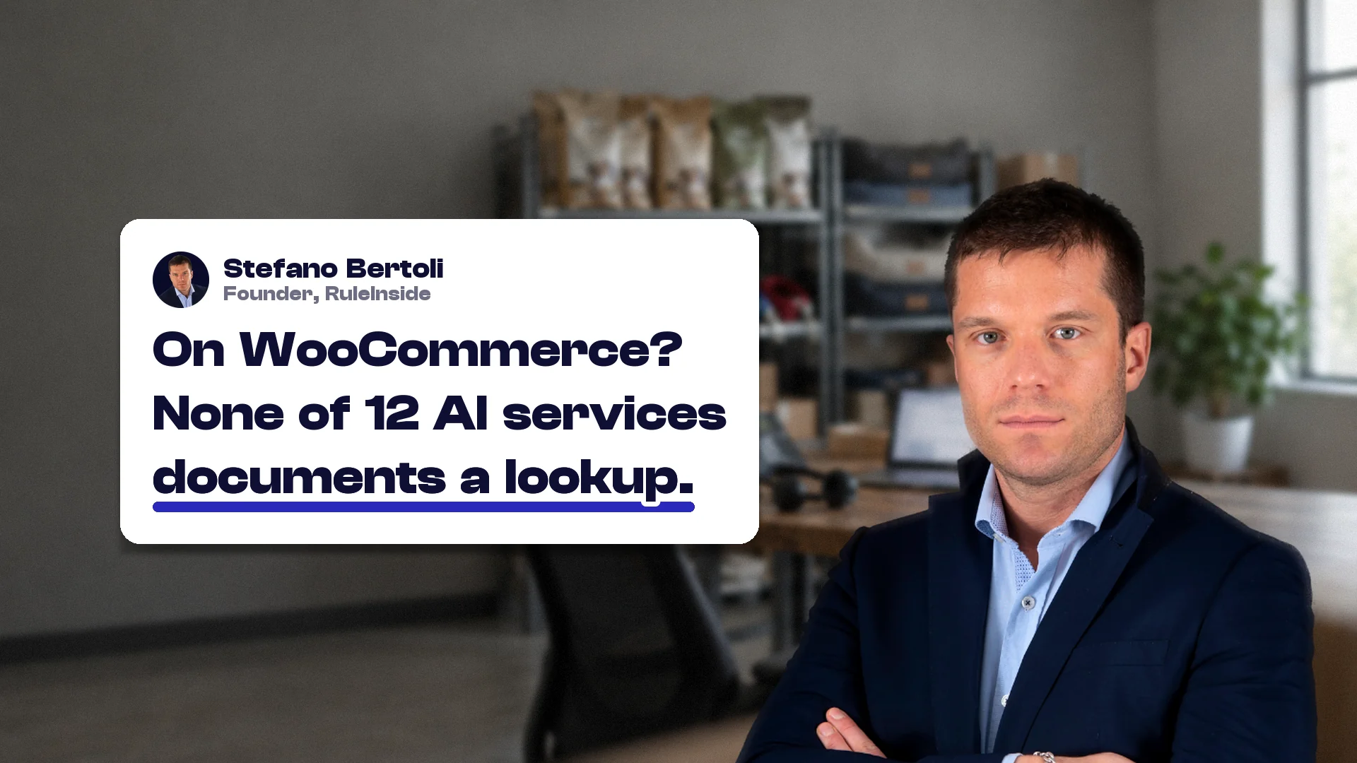 Best AI answering service: Stefano Bertoli, founder of RuleInside, with a card reading: On WooCommerce? None of 12 AI services documents a lookup.