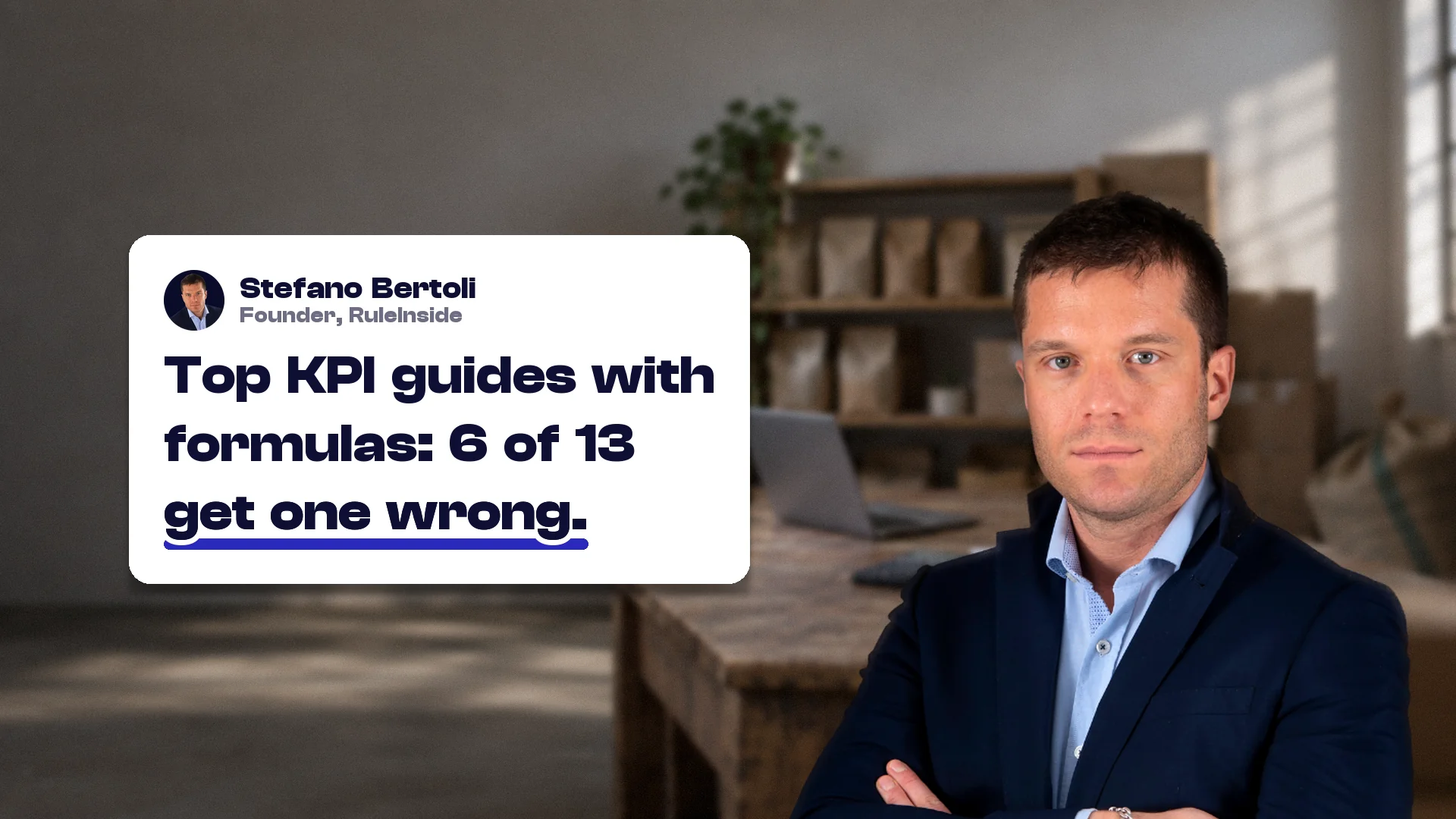 KPIs for ecommerce: Stefano Bertoli, founder of RuleInside, with a card reading: Top KPI guides with formulas: 6 of 13 get one wrong.