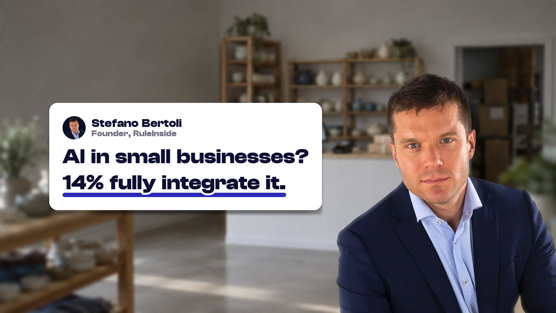 Managed AI for online stores: Stefano Bertoli, founder of RuleInside, with a card reading: AI in small businesses? 14% fully integrate it.